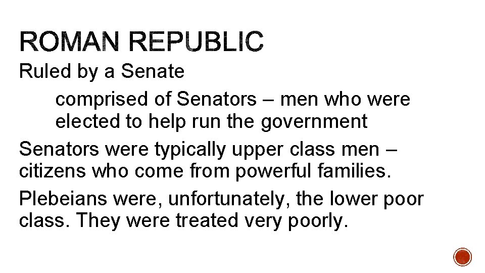 Ruled by a Senate comprised of Senators – men who were elected to help