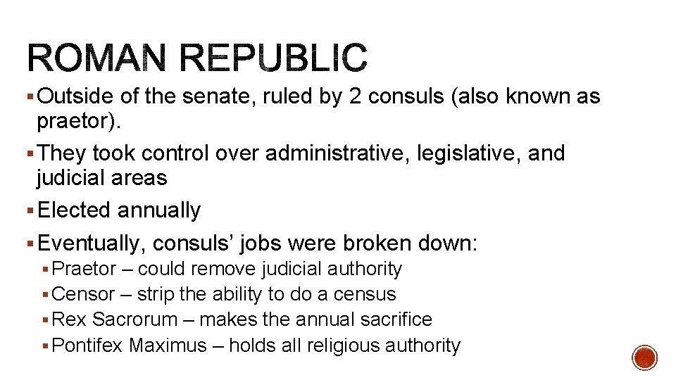 § Outside of the senate, ruled by 2 consuls (also known as praetor). §