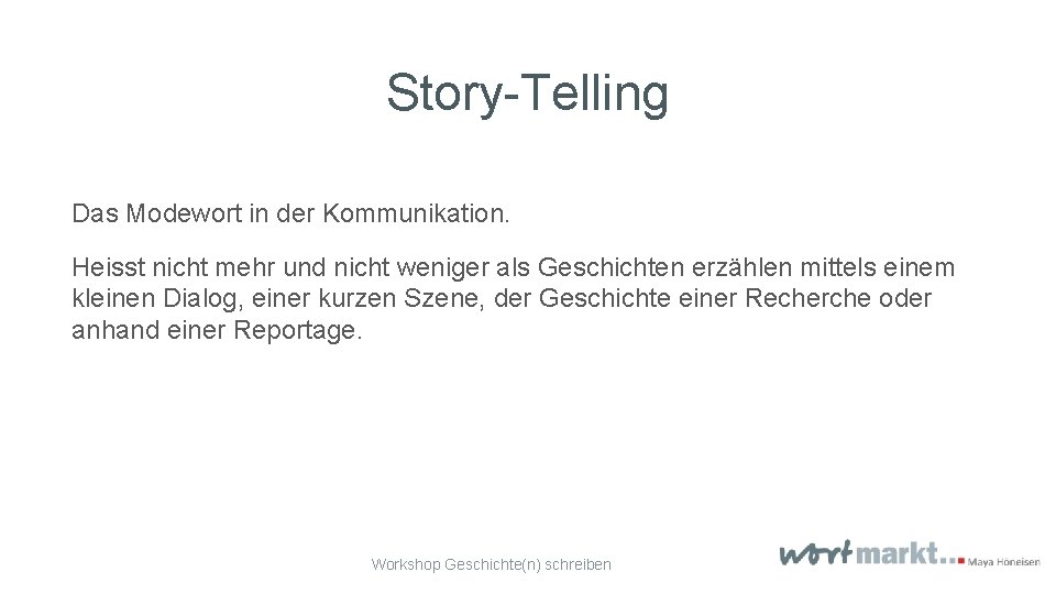 Story-Telling Das Modewort in der Kommunikation. Heisst nicht mehr und nicht weniger als Geschichten