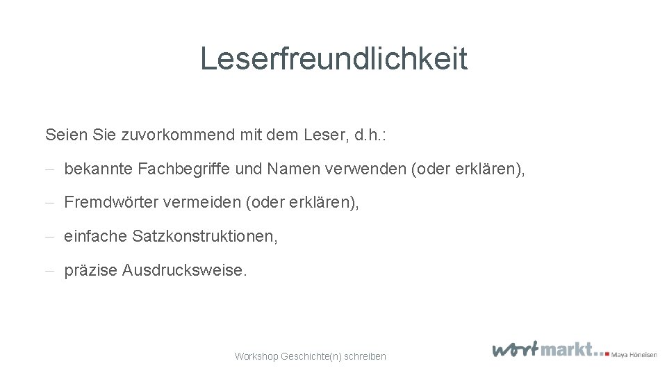 Leserfreundlichkeit Seien Sie zuvorkommend mit dem Leser, d. h. : - bekannte Fachbegriffe und