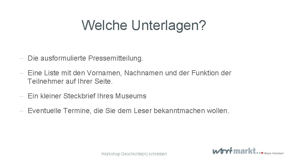 Welche Unterlagen? - Die ausformulierte Pressemitteilung. - Eine Liste mit den Vornamen, Nachnamen und