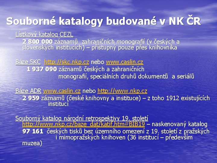 Souborné katalogy budované v NK ČR Lístkový katalog CEZL 2 800 000 záznamů zahraničních