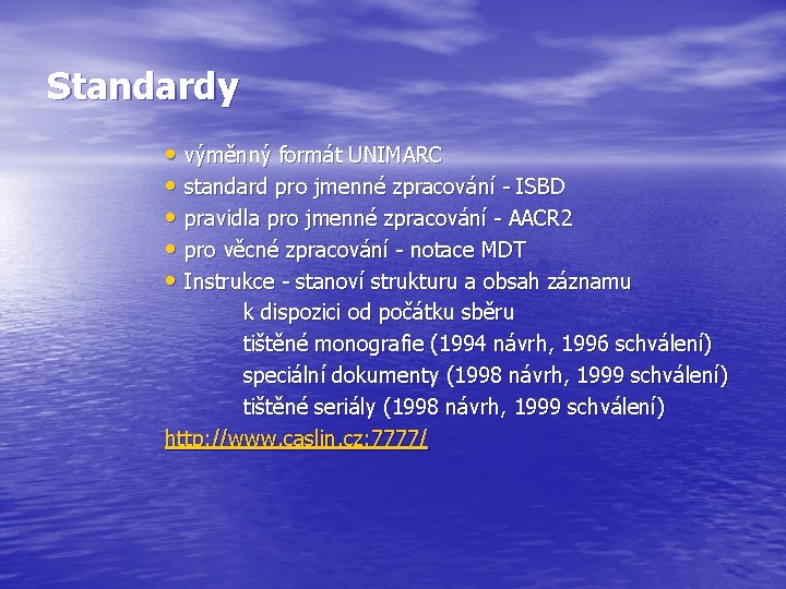 Standardy • výměnný formát UNIMARC • standard pro jmenné zpracování - ISBD • pravidla