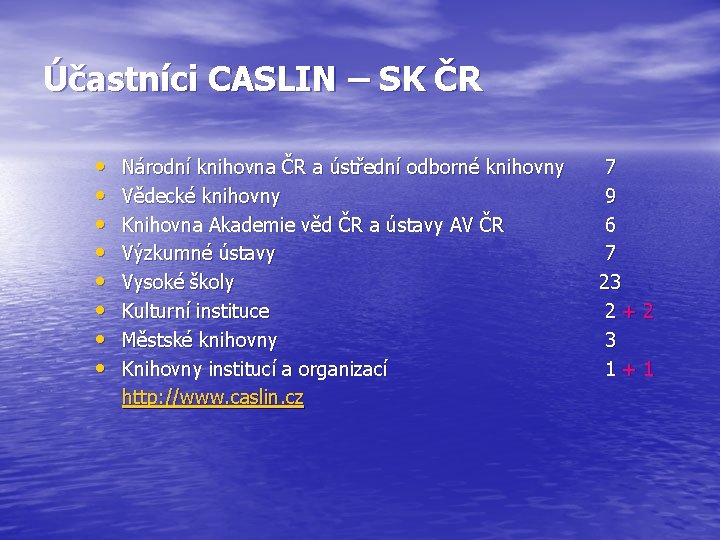 Účastníci CASLIN – SK ČR • • Národní knihovna ČR a ústřední odborné knihovny