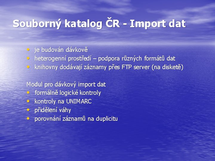 Souborný katalog ČR - Import dat • • • je budován dávkově heterogenní prostředí