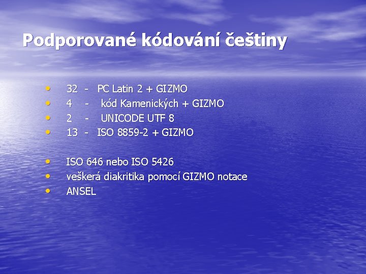Podporované kódování češtiny • • 32 4 2 13 • • • ISO 646