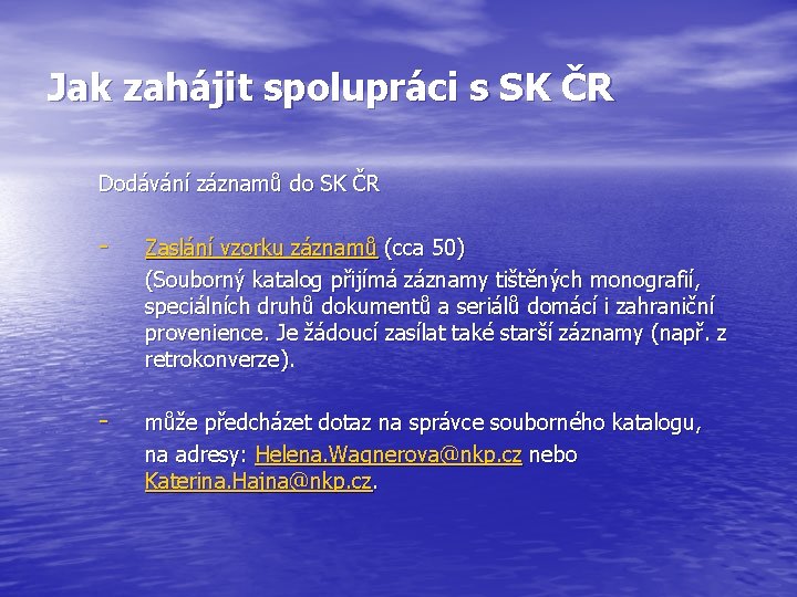 Jak zahájit spolupráci s SK ČR Dodávání záznamů do SK ČR - Zaslání vzorku