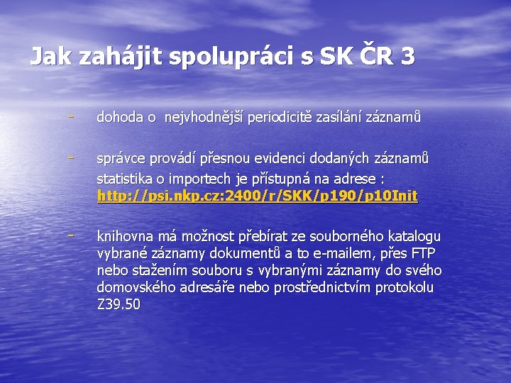 Jak zahájit spolupráci s SK ČR 3 - dohoda o nejvhodnější periodicitě zasílání záznamů