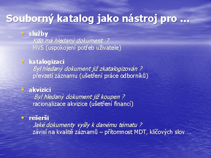 Souborný katalog jako nástroj pro … • služby Kdo má hledaný dokument ? MVS