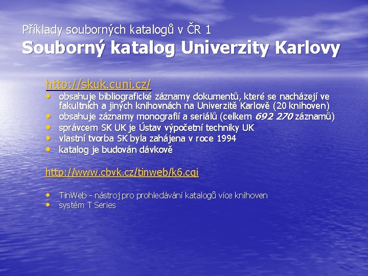 Příklady souborných katalogů v ČR 1 Souborný katalog Univerzity Karlovy http: //skuk. cuni. cz/
