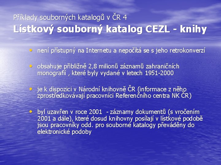 Příklady souborných katalogů v ČR 4 Lístkový souborný katalog CEZL - knihy • není