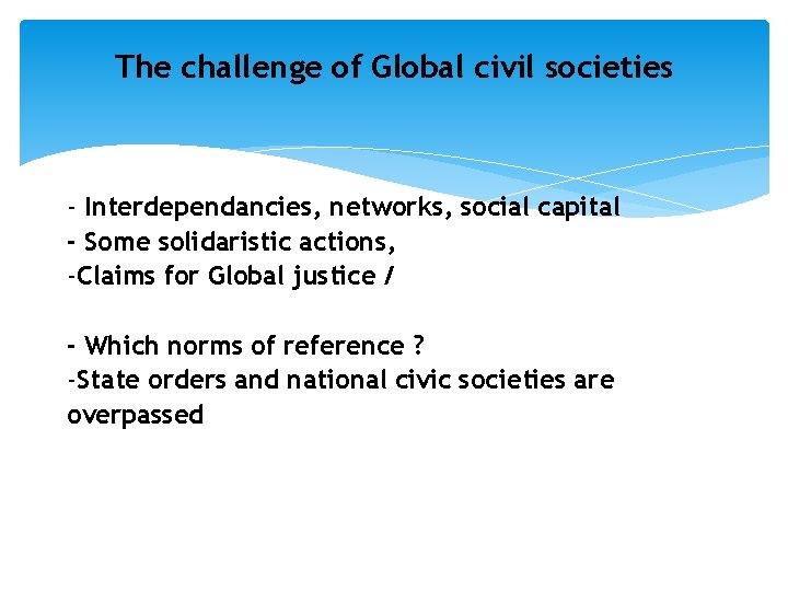The challenge of Global civil societies - Interdependancies, networks, social capital - Some solidaristic