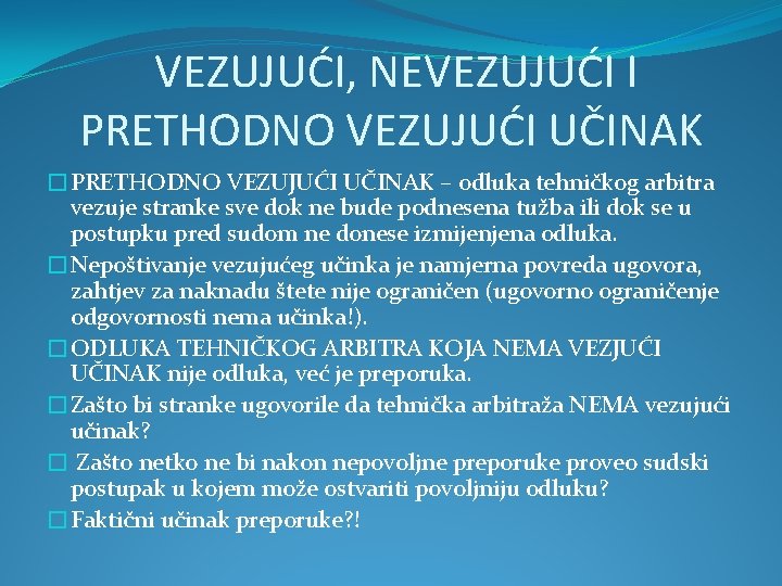 VEZUJUĆI, NEVEZUJUĆI I PRETHODNO VEZUJUĆI UČINAK �PRETHODNO VEZUJUĆI UČINAK – odluka tehničkog arbitra vezuje