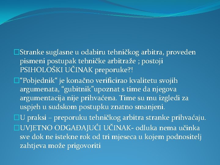 �Stranke suglasne u odabiru tehničkog arbitra, proveden pismeni postupak tehničke arbitraže ; postoji PSIHOLOŠKI