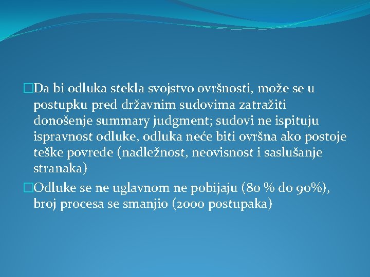 �Da bi odluka stekla svojstvo ovršnosti, može se u postupku pred državnim sudovima zatražiti