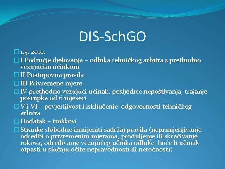 DIS-Sch. GO � 1. 5. 2010. �I Područje djelovanja – odluka tehničkog arbitra s