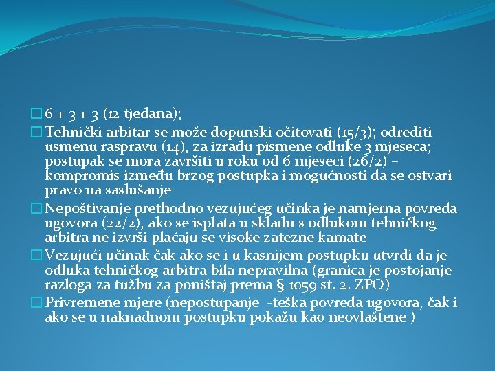 � 6 + 3 (12 tjedana); �Tehnički arbitar se može dopunski očitovati (15/3); odrediti