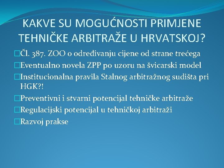 KAKVE SU MOGUĆNOSTI PRIMJENE TEHNIČKE ARBITRAŽE U HRVATSKOJ? �Čl. 387. ZOO o određivanju cijene