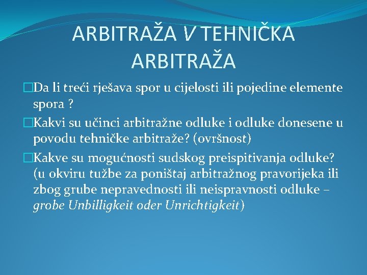 ARBITRAŽA V TEHNIČKA ARBITRAŽA �Da li treći rješava spor u cijelosti ili pojedine elemente