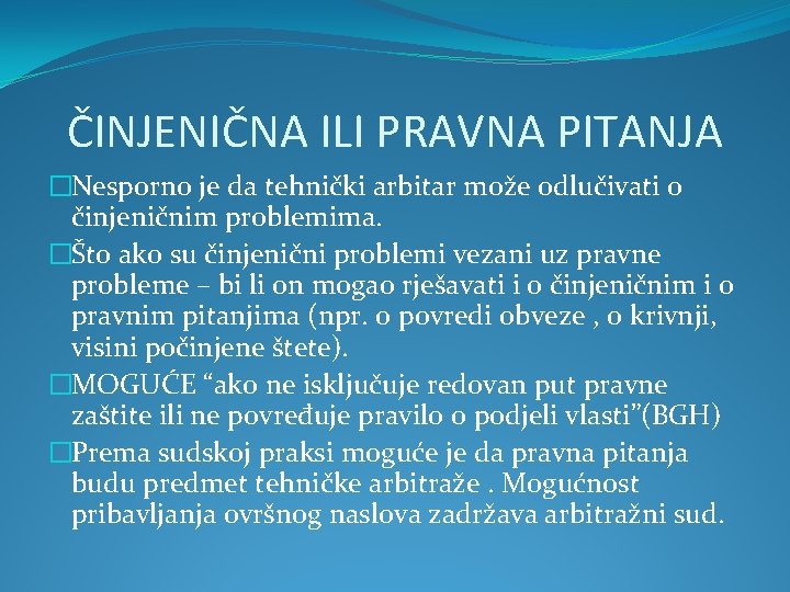 ČINJENIČNA ILI PRAVNA PITANJA �Nesporno je da tehnički arbitar može odlučivati o činjeničnim problemima.