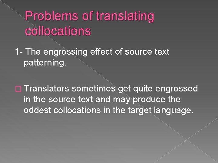 Problems of translating collocations 1 - The engrossing effect of source text patterning. �