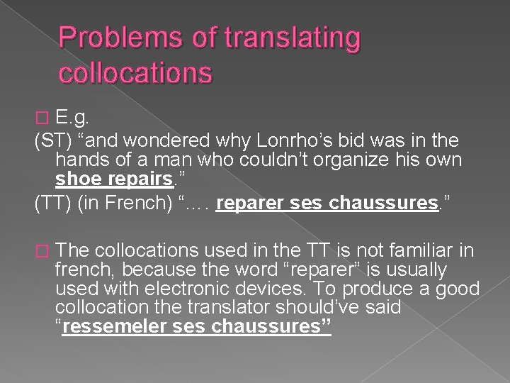Problems of translating collocations E. g. (ST) “and wondered why Lonrho’s bid was in