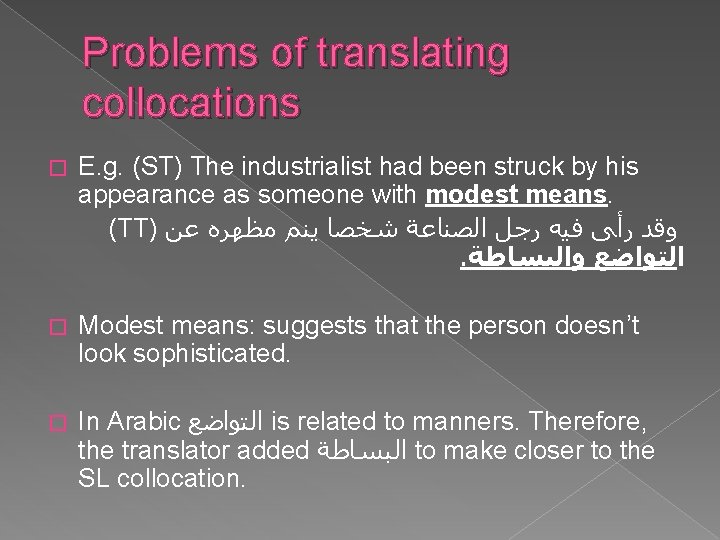 Problems of translating collocations � E. g. (ST) The industrialist had been struck by