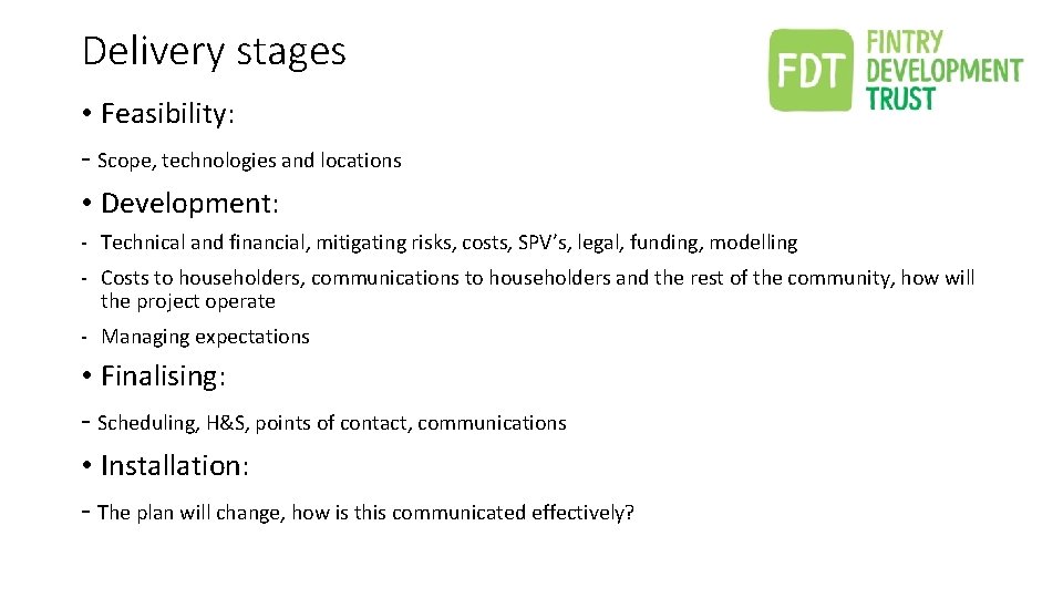 Delivery stages • Feasibility: - Scope, technologies and locations • Development: - Technical and