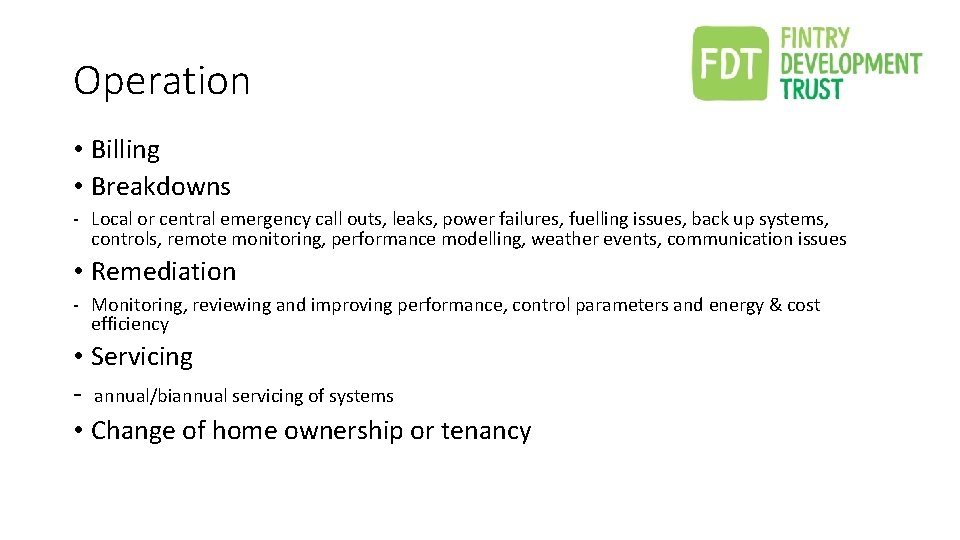 Operation • Billing • Breakdowns - Local or central emergency call outs, leaks, power