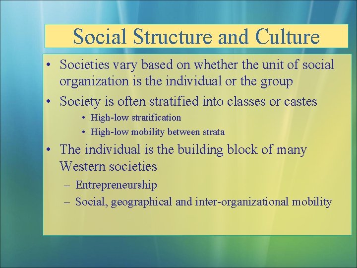 Social Structure and Culture • Societies vary based on whether the unit of social