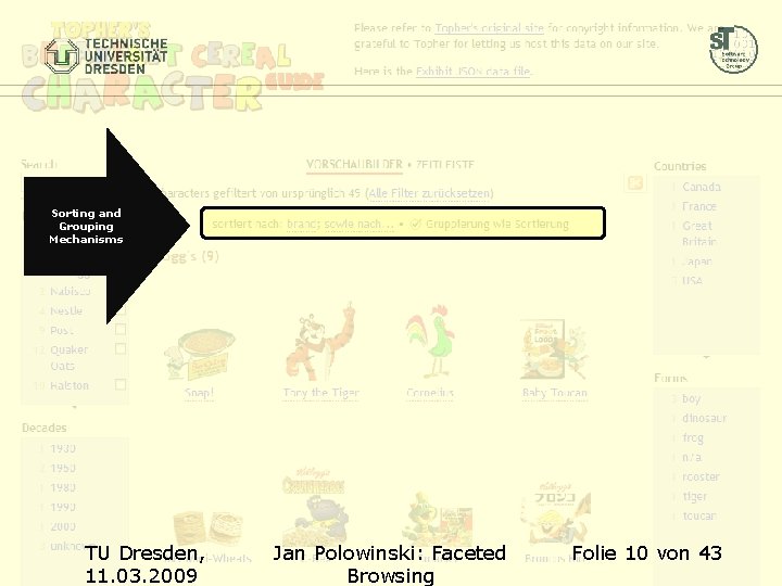 Sorting and Grouping Mechanisms TU Dresden, 11. 03. 2009 Jan Polowinski: Faceted Browsing Folie