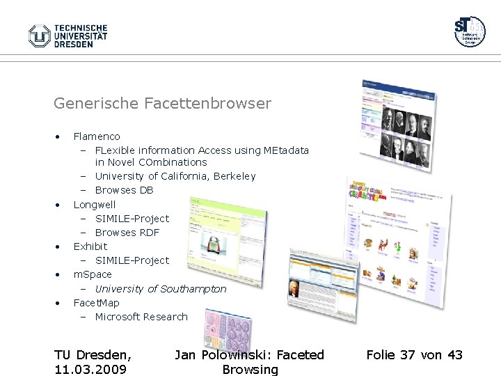 Generische Facettenbrowser • • • Flamenco – FLexible information Access using MEtadata in Novel