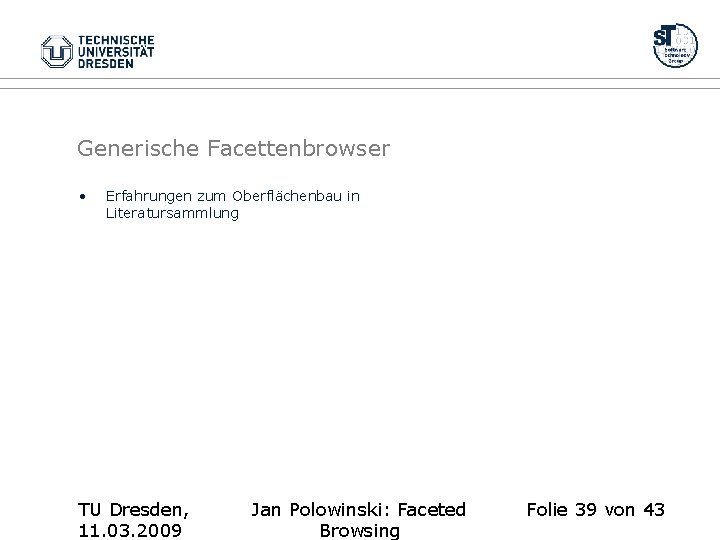 Generische Facettenbrowser • Erfahrungen zum Oberflächenbau in Literatursammlung TU Dresden, 11. 03. 2009 Jan
