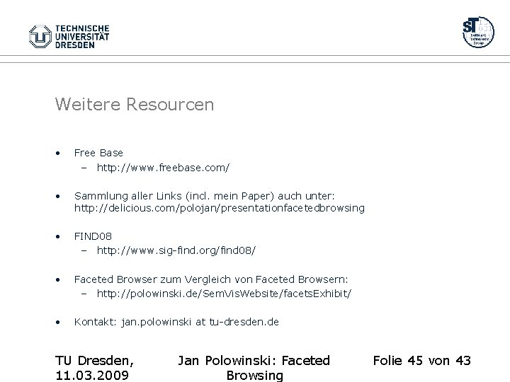 Weitere Resourcen • Free Base – http: //www. freebase. com/ • Sammlung aller Links