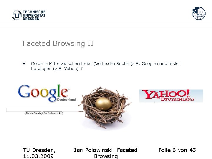 Faceted Browsing II • Goldene Mitte zwischen freier (Volltext-) Suche (z. B. Google) und