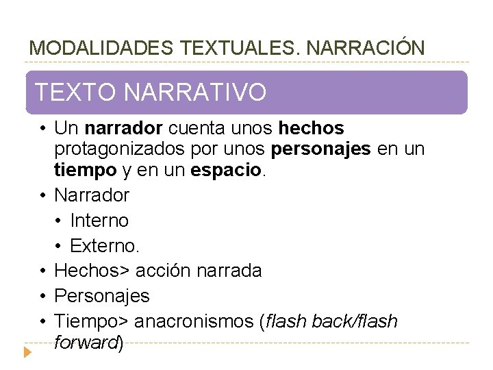 MODALIDADES TEXTUALES. NARRACIÓN TEXTO NARRATIVO • Un narrador cuenta unos hechos protagonizados por unos