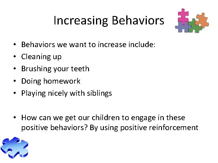 Increasing Behaviors • • • Behaviors we want to increase include: Cleaning up Brushing