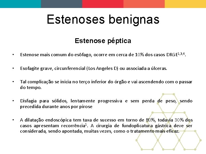 Estenoses benignas Estenose péptica • Estenose mais comum do esôfago, ocorre em cerca de