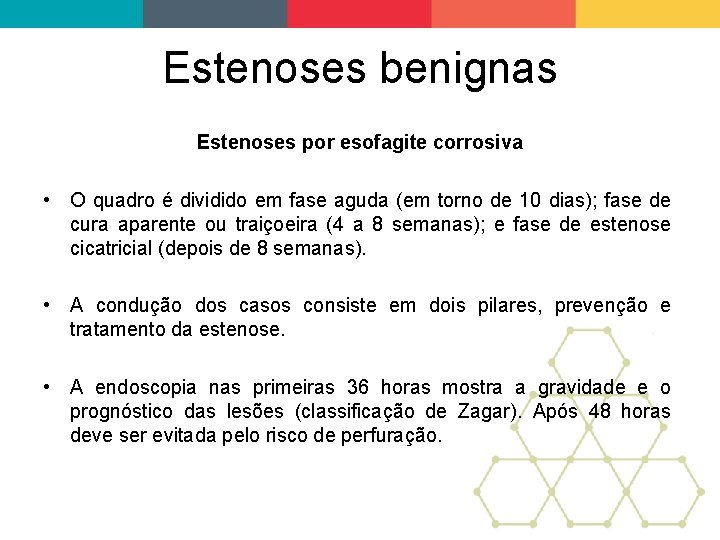 Estenoses benignas Estenoses por esofagite corrosiva • O quadro é dividido em fase aguda