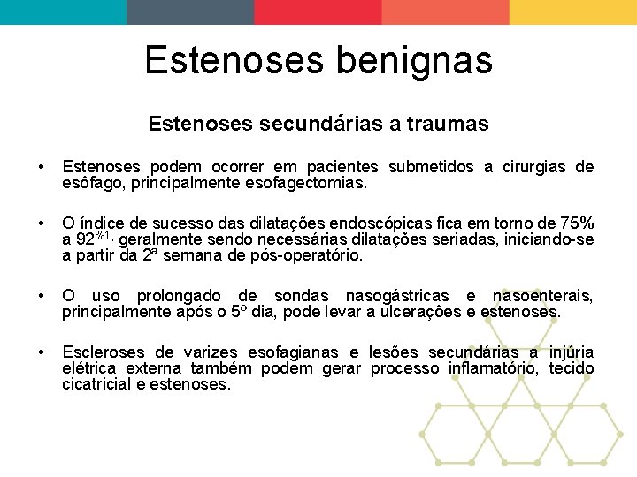 Estenoses benignas Estenoses secundárias a traumas • Estenoses podem ocorrer em pacientes submetidos a