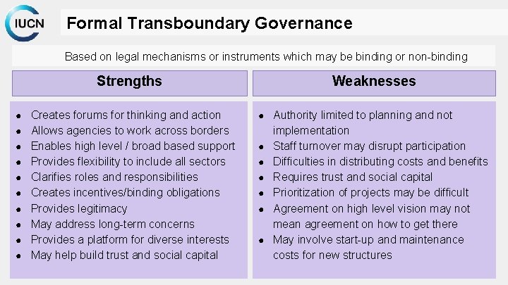 Formal Transboundary Governance Based on legal mechanisms or instruments which may be binding or