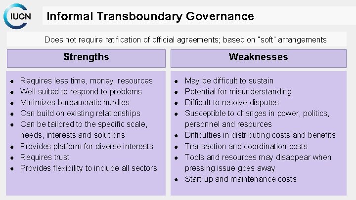 Informal Transboundary Governance Does not require ratification of official agreements; based on “soft” arrangements