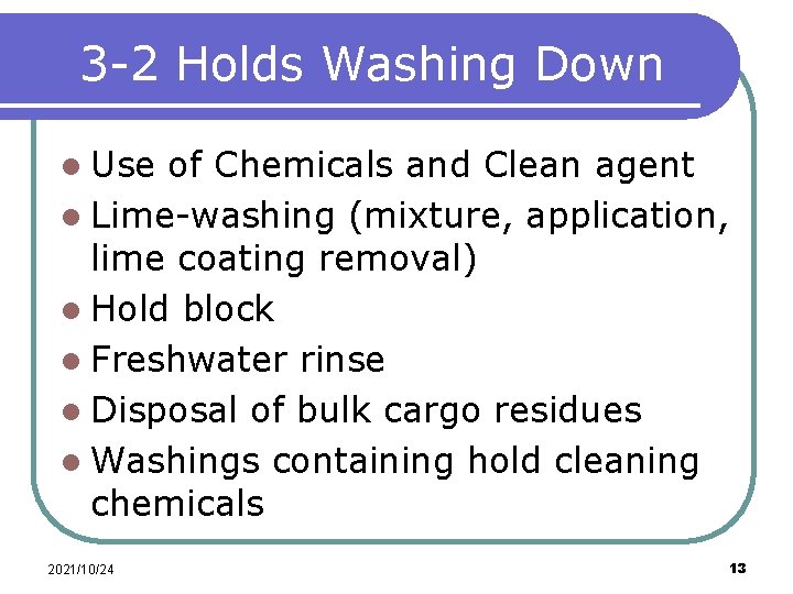 3 -2 Holds Washing Down l Use of Chemicals and Clean agent l Lime-washing