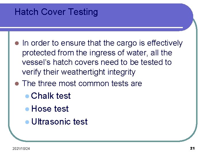 Hatch Cover Testing In order to ensure that the cargo is effectively protected from