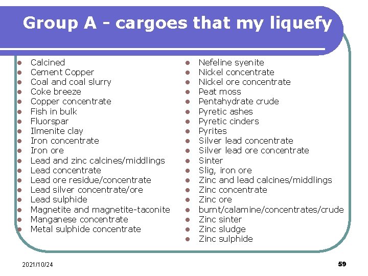 Group A - cargoes that my liquefy l l l l l Calcined Cement