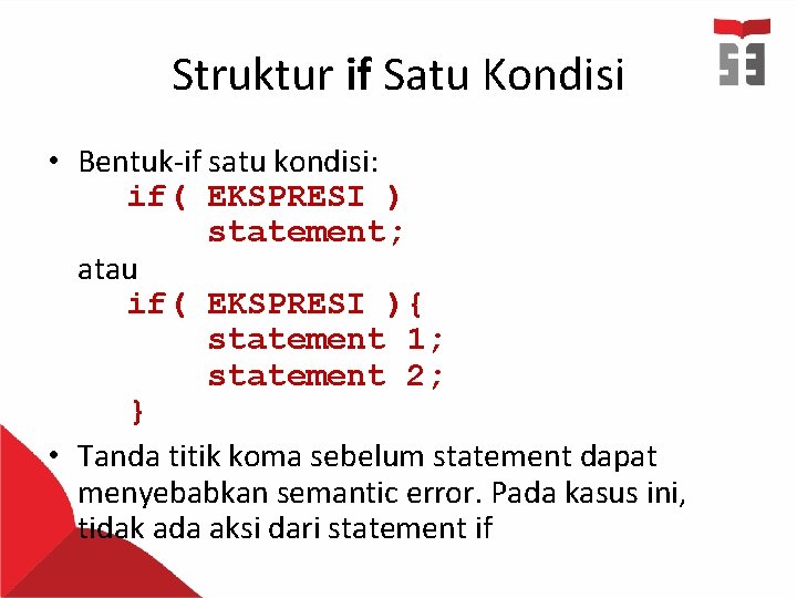 Struktur if Satu Kondisi • Bentuk-if satu kondisi: if( EKSPRESI ) statement; atau if( Struktur if Satu Kondisi • Bentuk-if satu kondisi: if( EKSPRESI ) statement; atau if(