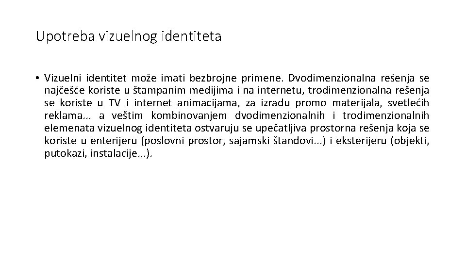 Sesija 2: Vizuelni identitet i njegova upotreba Upotreba vizuelnog identiteta • Vizuelni identitet može