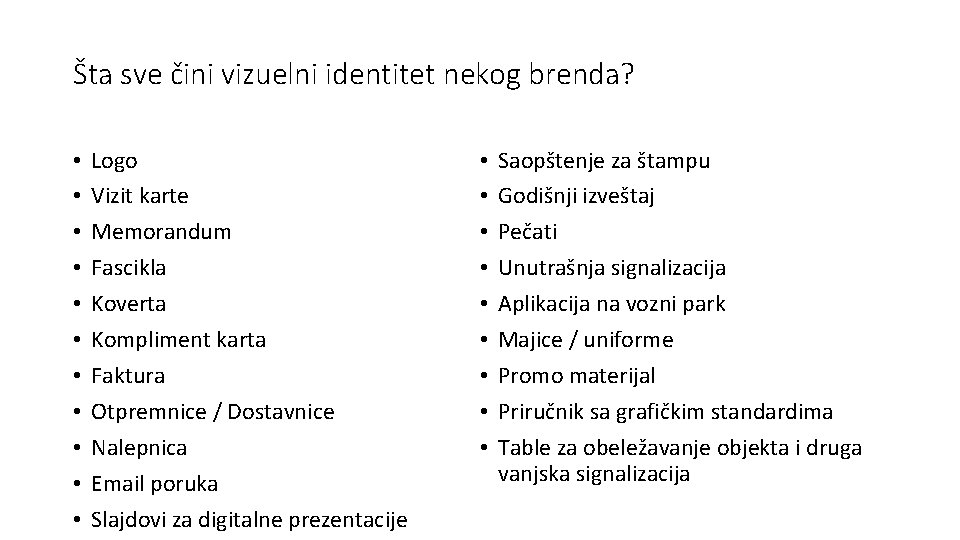 Sesija 2: Vizuelni identitet i njegova upotreba Šta sve čini vizuelni identitet nekog brenda?