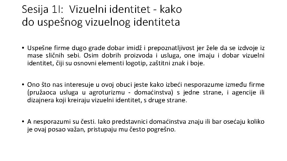 Sesija 1 I: Vizuelni identitet - kako do uspešnog vizuelnog identiteta • Uspešne firme