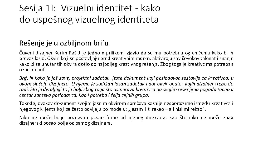 Sesija 1 I: Vizuelni identitet - kako do uspešnog vizuelnog identiteta Rešenje je u